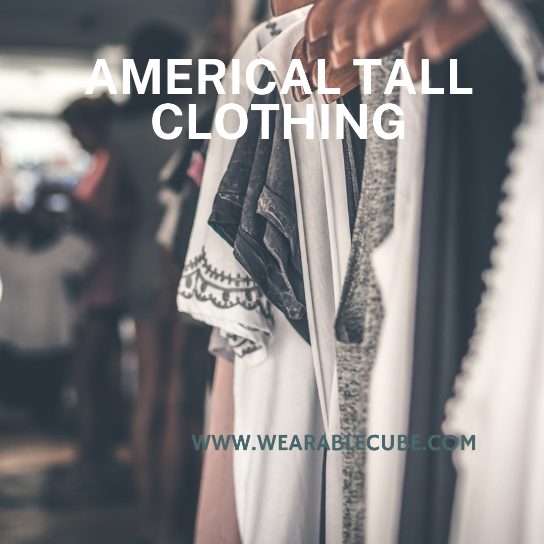American Tall Clothing – Wearablecube Reviews